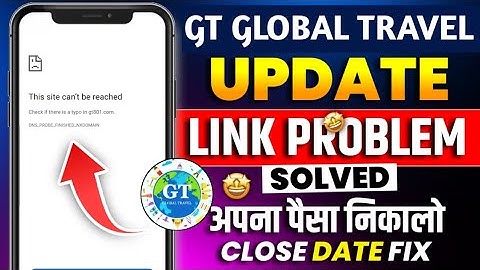 Gt Global Travel Link Problem | Gt Global Travel New Update | Gt Global Travel Company