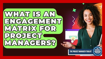 What Is An Engagement Matrix For Project Managers? - The Project Manager Toolkit