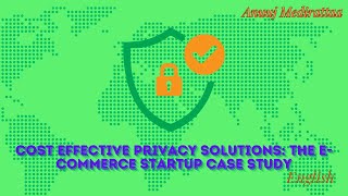 Cost Effective Privacy Solutions  The E Commerce StartUp Case Study, English Edition
