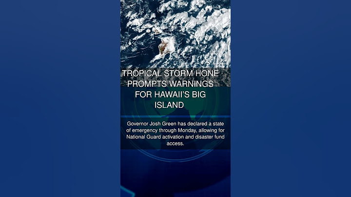 Tropical Storm Hone prompts warnings for Hawaiis Big Island