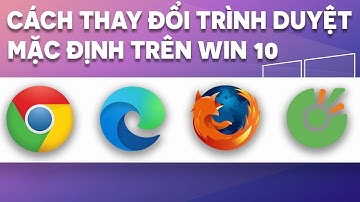 Cách thay đổi trình duyệt mặc định trên máy tính Win10 | MỚI NHẤT