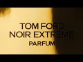 Noir extreme parfum  signature  tom ford