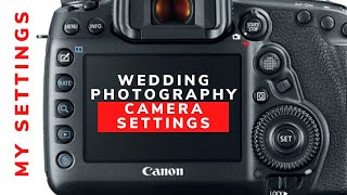 What SETTINGS do I use on my camera when SHOOTING WEDDINGS.