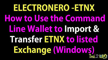 ELECTRONERO – HOW TO USE THE COMMAND LINE WALLET TO IMPORT AND TRANSFER ETNX TO EXCHANGE- WINDOWS