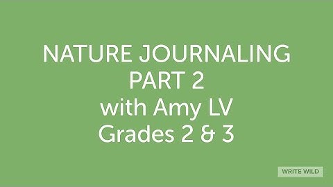 NATURE JOURNALING 2 & 3, PART 2, SPRING 2020