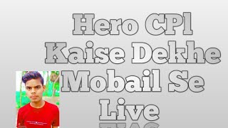 Hero #CPl Kaise Dekhe Live Free Me Ove Mobail Se #Technicalnaidu screenshot 5