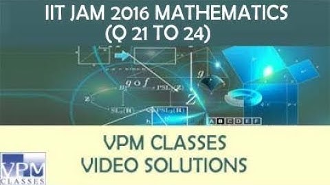 [LATEST UPDATE] IIT JAM MATHEMATICS PAPER DISCUSS BY VPM CLASSES FACULTY (Q 21 TO Q 24)