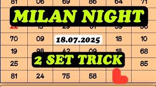 MILAN NIGHT 2 SET TRICK 18/07/2025 | MILAN NIGHT JODI