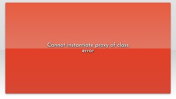 Cannot instantiate proxy of class error