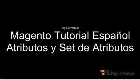Magento Tutorial Español - Atributos y Set de Atributos
