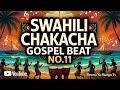 SWAHILI CHAKACHA GOSPEL BEAT NO 11 NEEMA YA MUNGU TV Gospelinstrumentals 