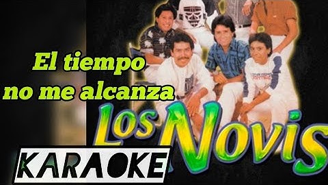 EL TIEMPO NO ME ALCANZA KARAOKE  LIS NOVIS