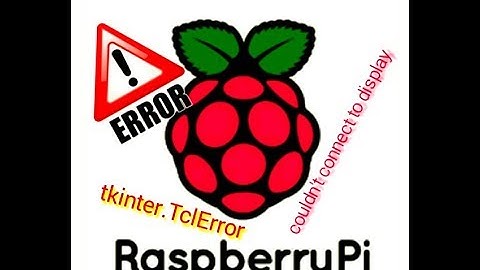tkinter raspberry pi(tkinter.TclError: couldn