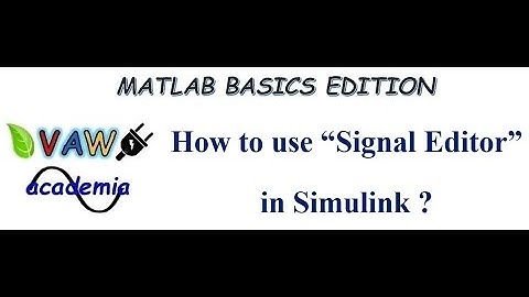 How to Use Signal Editor in Matlab/Simulink?
