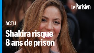 Shakira risque huit ans de prison pour fraude fiscale