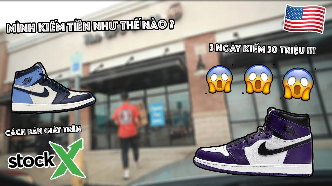 Mình kiếm tiền như thế nào ? | Hướng dẫn bán giày trên StockX | Tóm tắt các nội dung liên quan đến bán giày online chính xác nhất