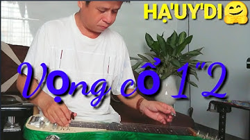 Vọng cổ 1,2[Hạ Uy Di]
