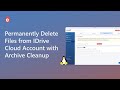 How to Permanently Delete Files/Folders from IDrive Cloud Account | Archive Cleanup