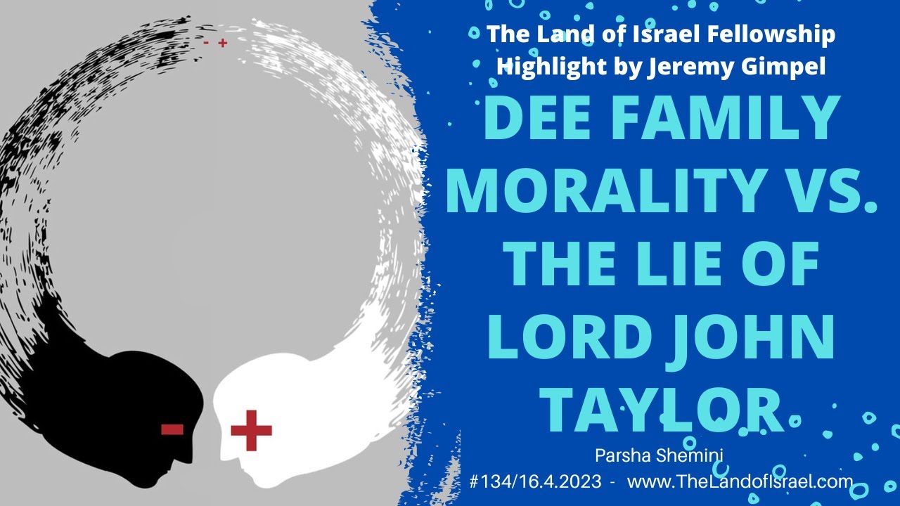 Dee Family Morality vs. The Lie of Lord John Taylor - Jeremy Gimpel: The Land of Israel Fellowship
