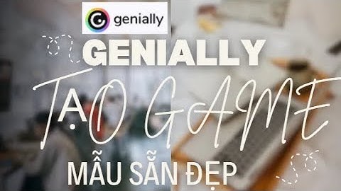 Tạo game trong phút chốc với Genially