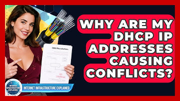 Why Are My DHCP IP Addresses Causing Conflicts? - Internet Infrastructure Explained