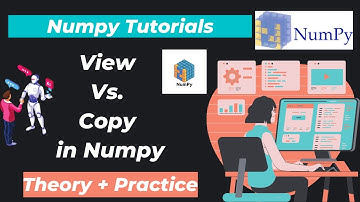 17. View Vs. Copy in Numpy