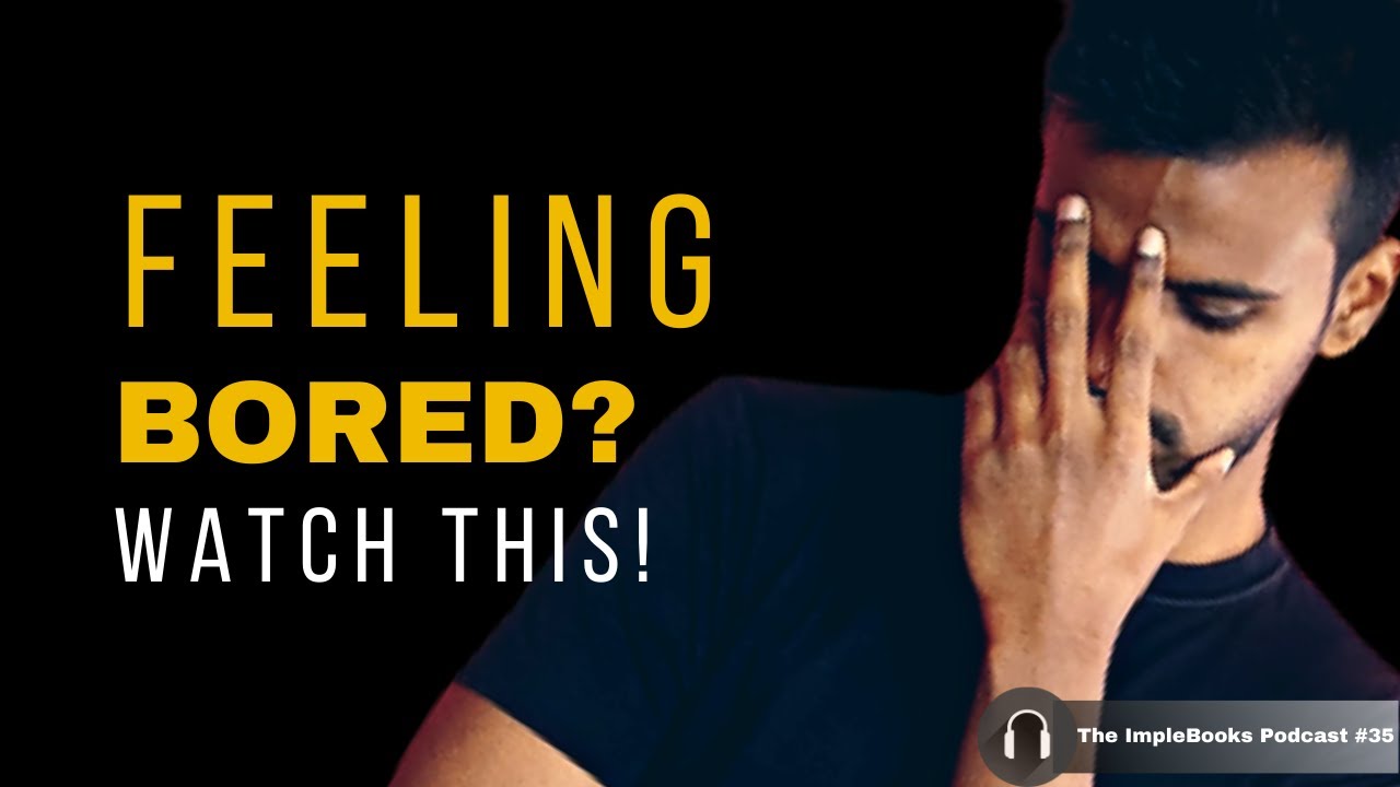 Bored with life? Watch This! | The ImpleBooks Podcast #35