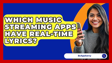 Which Music Streaming Apps Have Real-Time Lyrics? - Be App Savvy