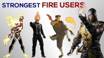 Strongest FIRE USERS in the Universe
