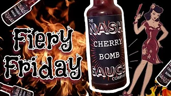 Is it Da BOMB? Nash Cherry Bomb Hot Sauce | Fiery Friday SPECIAL EDITION!