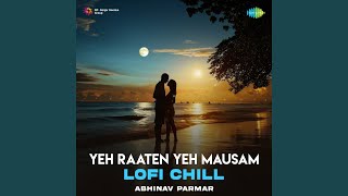 Yeh Raaten Yeh Mausam - Lofi Chill