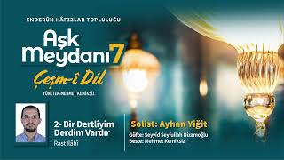 Aşk Meydanı 7 Bir Dertliyim Derdim Vardır Rast İlâhî