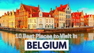 Belgium Unveiled: Top 10 Must-Visit Spectacular Spots!