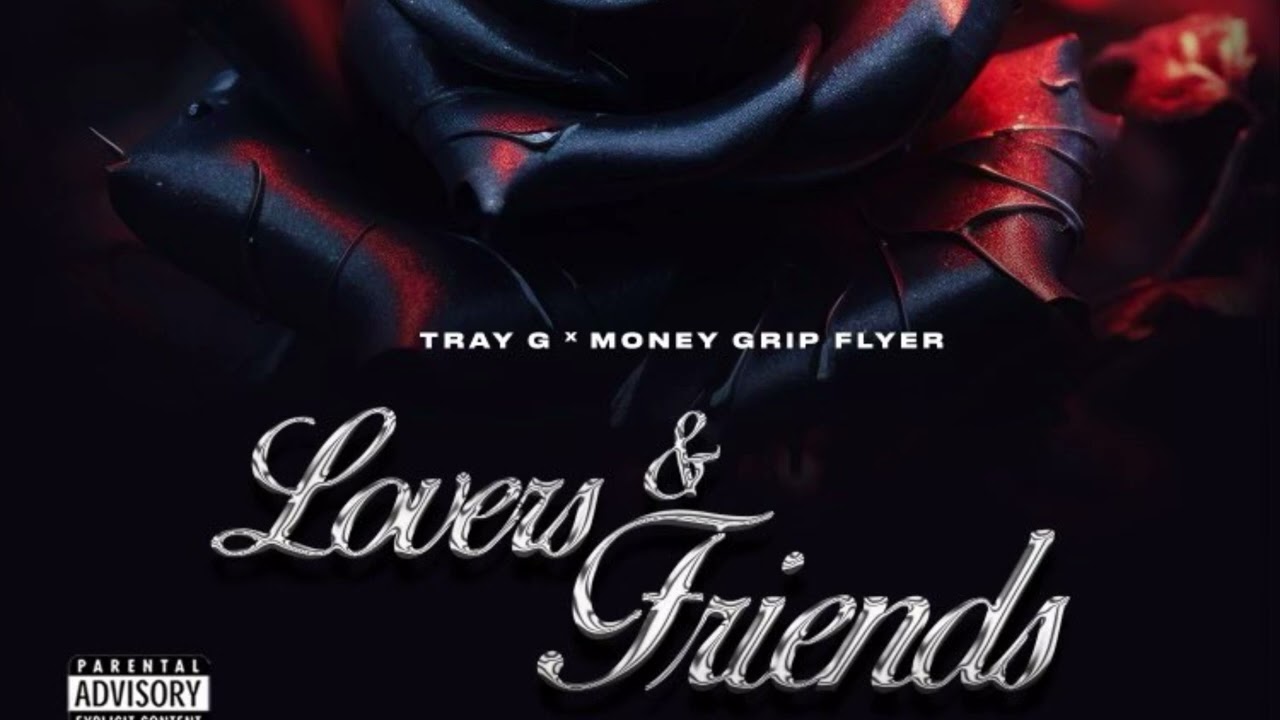 Watch Money Grip Flyerr x Tray G - Lovers & Friends on YouTube Watch Money Grip Flyerr x Tray G - Lovers & Friends on YouTube