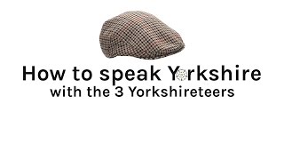 How to Speak Yorkshire - For Yorkshire Day