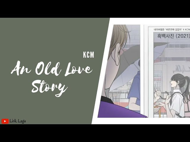 KCM - An Old Love Story (흑백사진) Romance 101 OST | Lirik u0026 Terjemahan class=