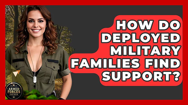 How Do Deployed Military Families Find Support? - Armed Forces Insider