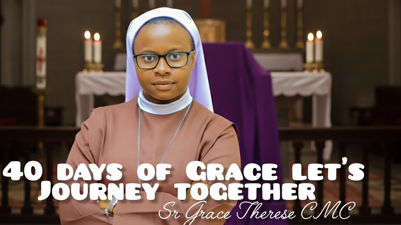 40 days of Grace... Let's journey together and reach out to conversion... Sr Grace Therese CMC 