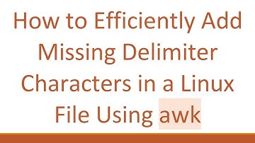 How to Efficiently Add Missing Delimiter Characters in a Linux File Using awk