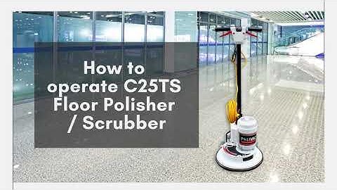How To Operate C25TS Floor Polisher/Scrubber