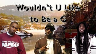Wouldn't U Like to be a G (Remix-Blend) Hell Rell, Young Devi D, & Rydah J. Klyde