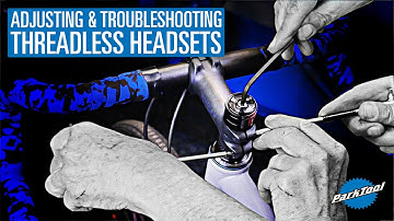 Adjusting & Troubleshooting Threadless Headsets