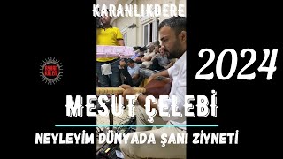Mesut Çelebi - Neyleyim Dünyada Şanı Ziyneti Karanlıkdere 2024