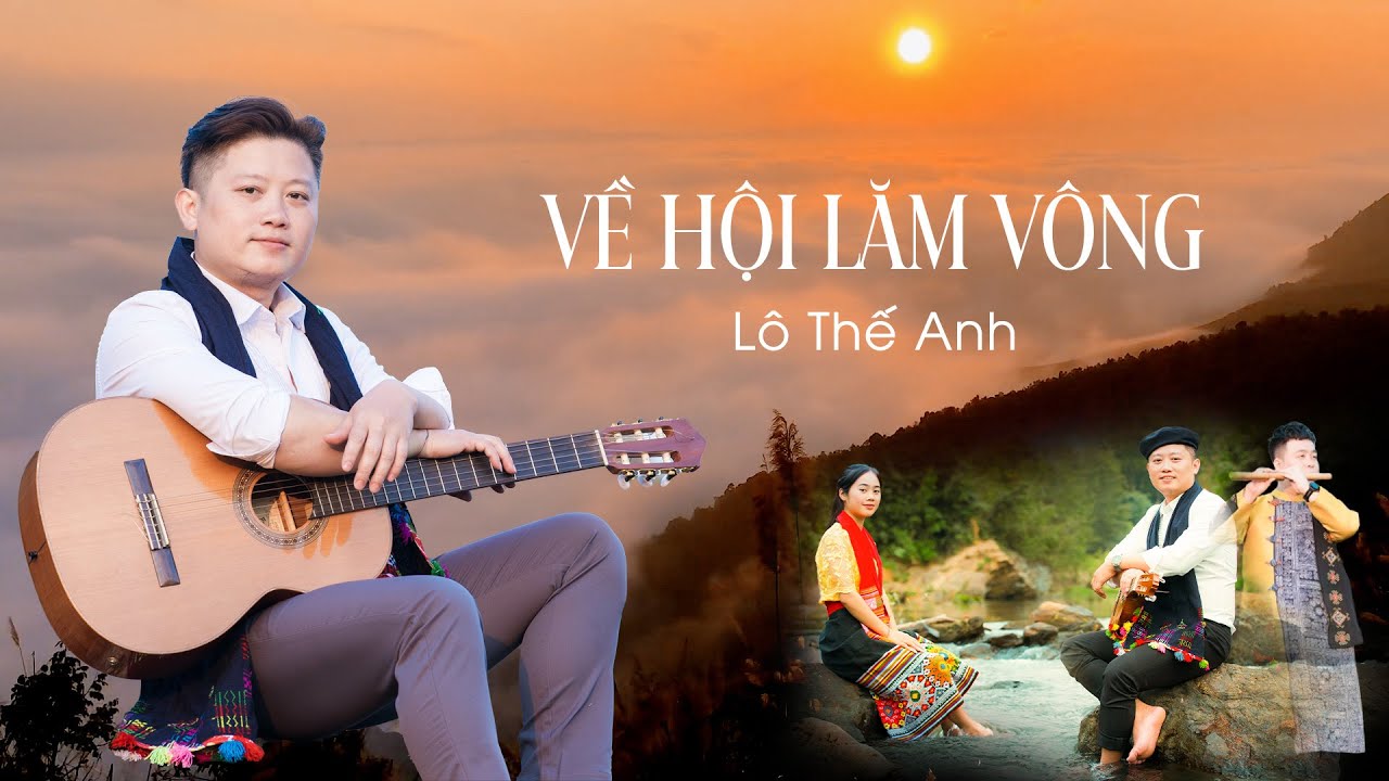 VỀ HỘI LĂM VÔNG - LÔ THẾ ANH | OFFICIAL MV |