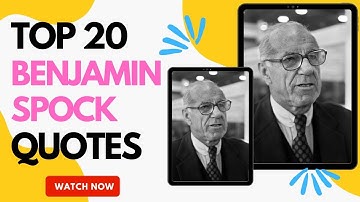 Top 20 Benjamin Spock Quotes (Author of Baby and Child Care) | Inspirational Daily-Quotes