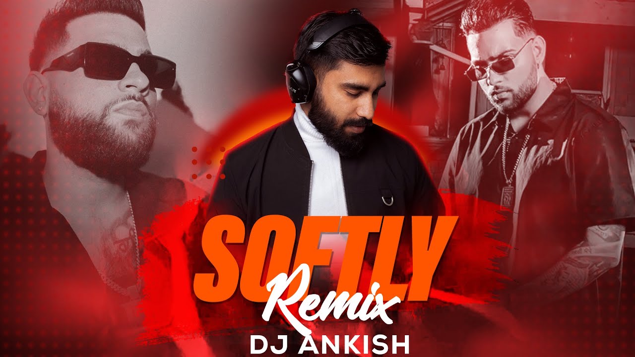 Softly     Karan Aujla  Ikky  Exclusive Remix   DJ Ankish   Latest Punjabi Songs 2023