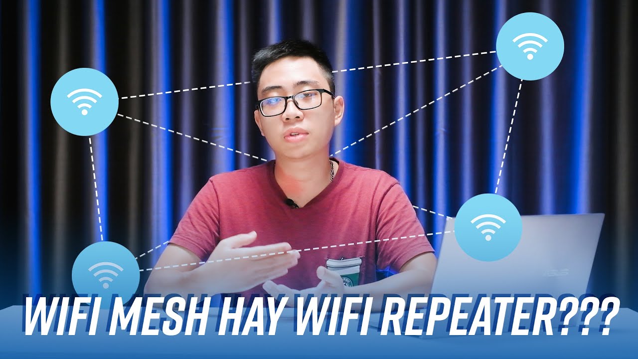 Mở rộng sóng WIFI chọn Repeater hay Wifi Mesh?!!