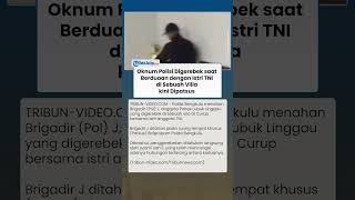 Bikin Malu Instansi Oknum Polisi Digerebek Saat Berduaan Dengan Istri Tni Di Villa, Kini Dipatsus