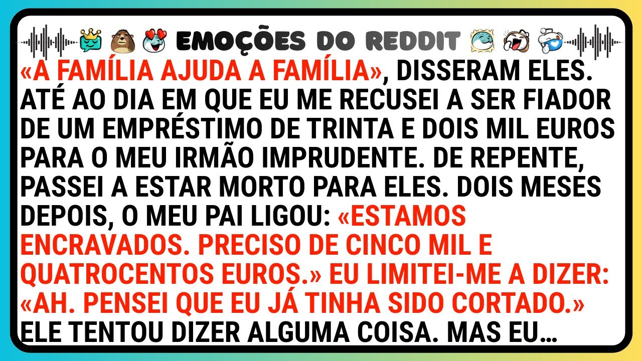 A Família Ajuda A Família», Disseram Eles. Até Ao Dia Em Que Eu Me Recusei A Ser Fiador De Um..