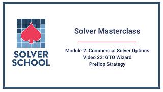Solver Masterclass | Module 2: Commercial Options — GTO Wizard Preflop Strategy (2.22)